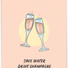 Postcard - Save Water Drink Champagne